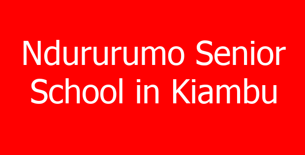 Ndururumo Senior School in Kiambu