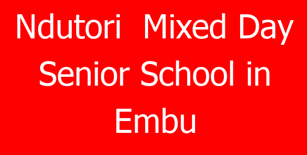 Ndutori Mixed Day Senior School in Embu