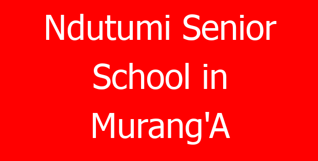 Ndutumi Senior School in Murang’A