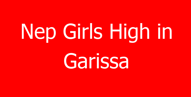 Nep Girls High in Garissa