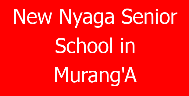 New Nyaga Senior School in Murang’A