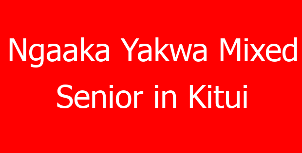 Ngaaka Yakwa Mixed Senior in Kitui