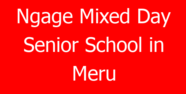 Ngage Mixed Day Senior School in Meru