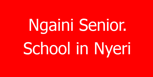 Ngaini Senior. School in Nyeri