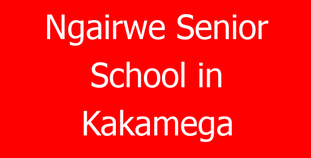 Ngairwe Senior School in Kakamega