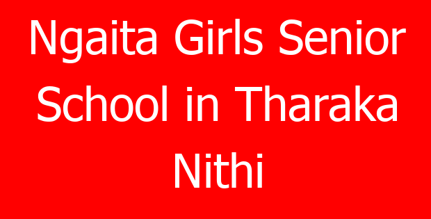 Ngaita Girls Senior School in Tharaka Nithi
