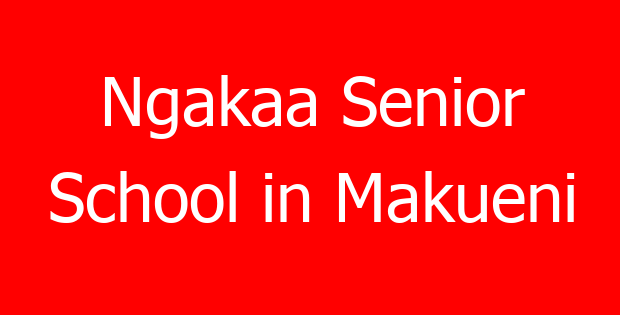 Ngakaa Senior School in Makueni