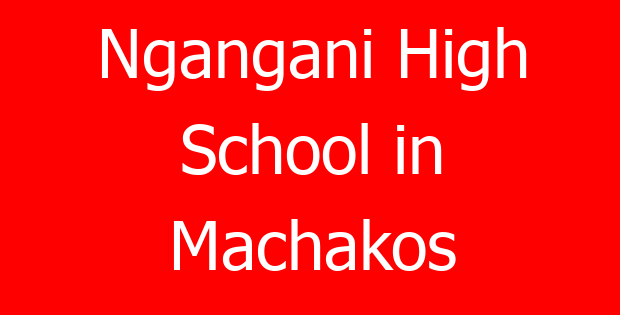 Ngangani High School in Machakos