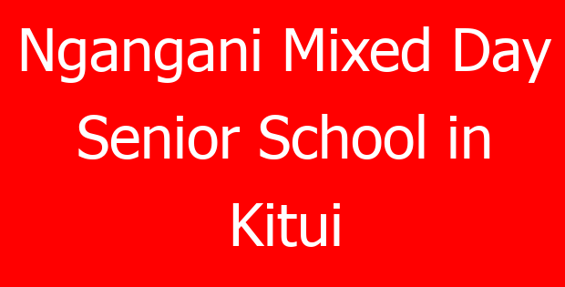 Ngangani Mixed Day Senior School in Kitui