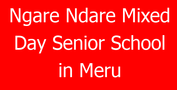 Ngare Ndare Mixed Day Senior School in Meru