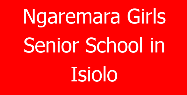 Ngaremara Girls Senior School in Isiolo
