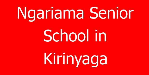 Ngariama Senior School in Kirinyaga