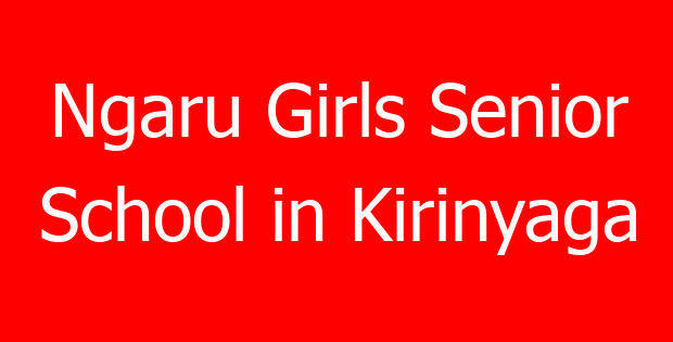 Ngaru Girls Senior School in Kirinyaga