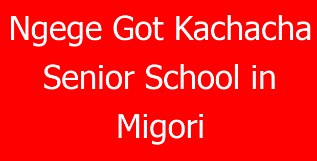 Ngege Got Kachacha Senior School in Migori