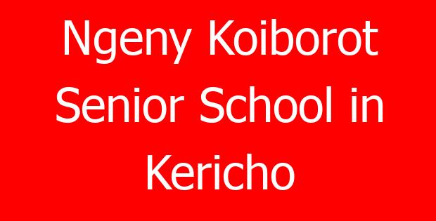 Ngeny Koiborot Senior School in Kericho
