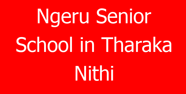 Ngeru Senior School in Tharaka Nithi