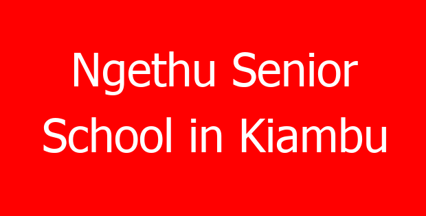 Ngethu Senior School in Kiambu