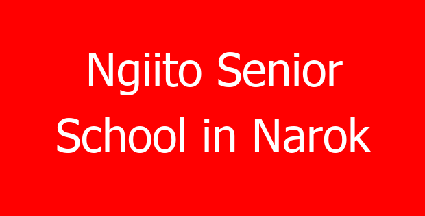 Ngiito Senior School in Narok