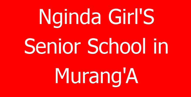 Nginda Girl’S Senior School in Murang’A