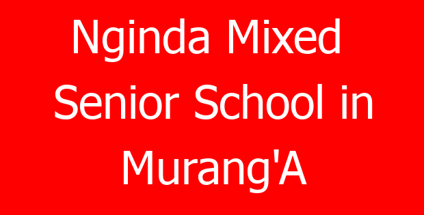 Nginda Mixed Senior School in Murang’A