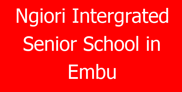 Ngiori Intergrated Senior School in Embu