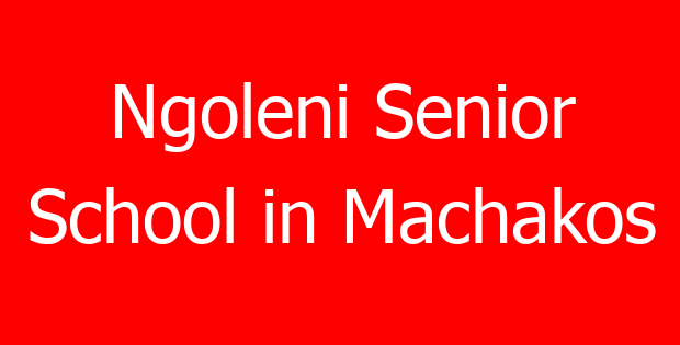 Ngoleni Senior School in Machakos