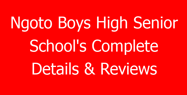 Ngoto Boys High Senior School’s Complete Details & Reviews