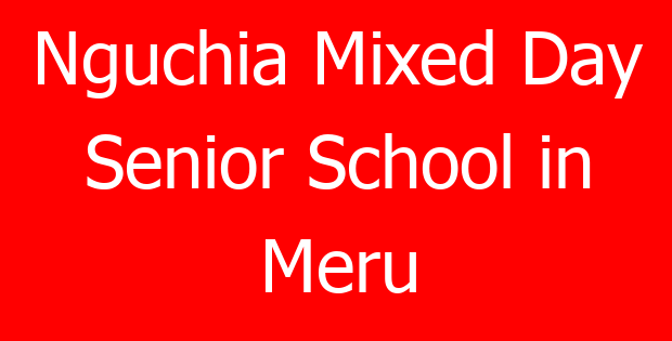 Nguchia Mixed Day Senior School in Meru