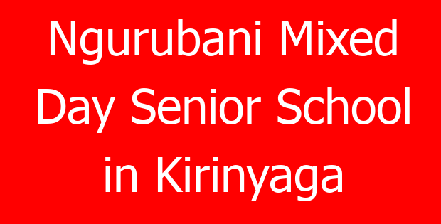 Ngurubani Mixed Day Senior School in Kirinyaga