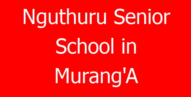 Nguthuru Senior School in Murang’A