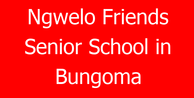 Ngwelo Friends Senior School in Bungoma