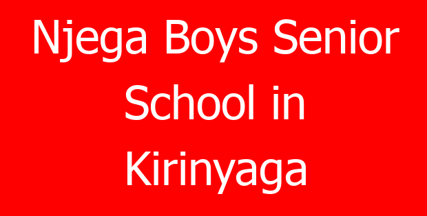 Njega Boys Senior School in Kirinyaga