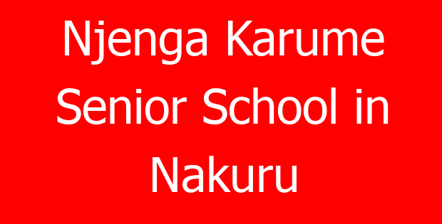 Njenga Karume Senior School in Nakuru