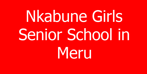 Nkabune Girls Senior School in Meru