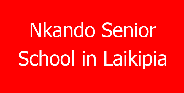 Nkando Senior School in Laikipia