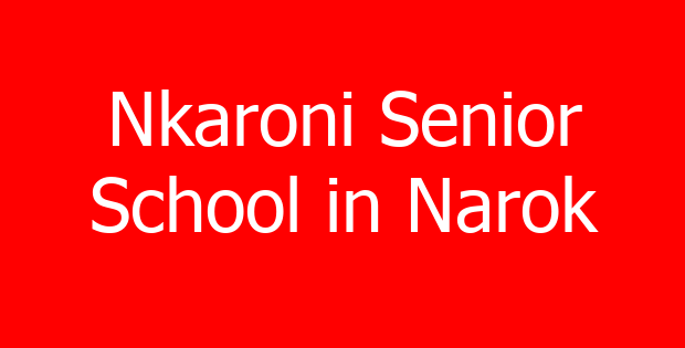 Nkaroni Senior School in Narok