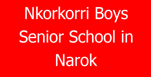 Nkorkorri Boys Senior School in Narok