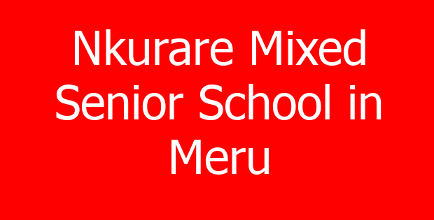 Nkurare Mixed Senior School in Meru