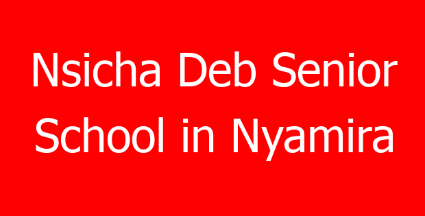 Nsicha Deb Senior School in Nyamira
