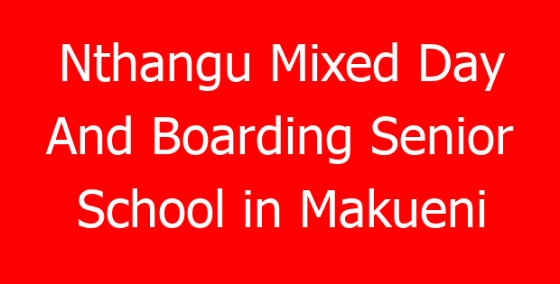 Nthangu Mixed Day And Boarding Senior School in Makueni