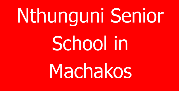 Nthunguni Senior School in Machakos