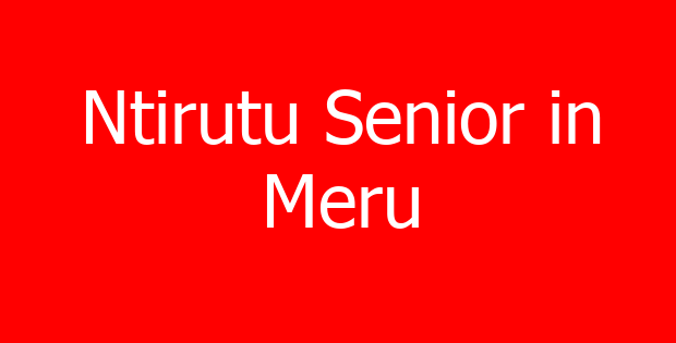 Ntirutu Senior in Meru