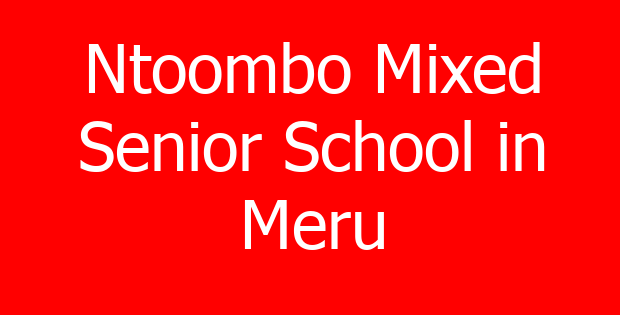 Ntoombo Mixed Senior School in Meru