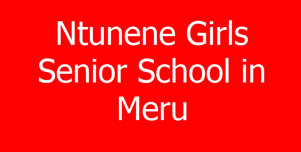 Ntunene Girls Senior School in Meru