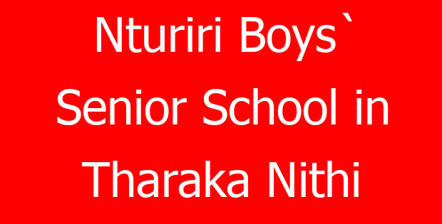 Nturiri Boys` Senior School in Tharaka Nithi