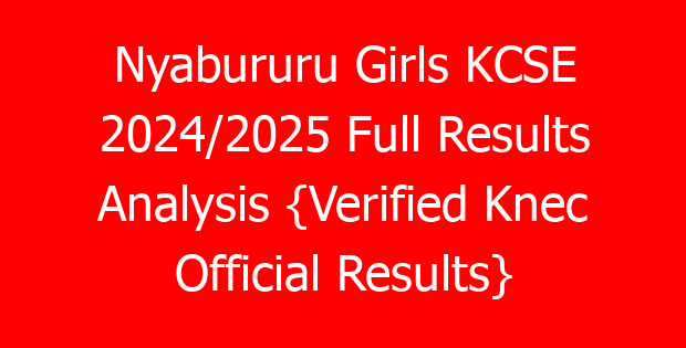 Nyabururu Girls KCSE 2024/2025 Full Results Analysis {Verified Knec Official Results}