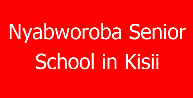 Nyabworoba Senior School in Kisii