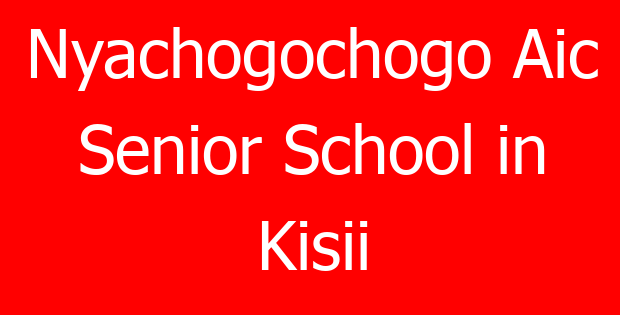 Nyachogochogo Aic Senior School in Kisii