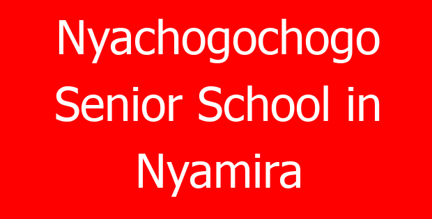 Nyachogochogo Senior School in Nyamira