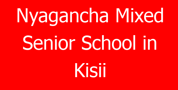 Nyagancha Mixed Senior School in Kisii